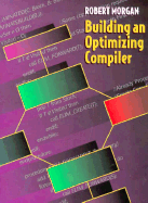 Building an Optimizing Compiler - Morgan, Robert, and Morgan, C Robert