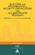 Building and Implementing a Security Certification and Accreditation Program: Official (Isc)2 Guide to the Capcm Cbk