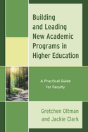 Building and Leading New Academic Programs in Higher Education: A Practical Guide for Faculty
