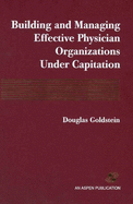 Building and Managing Effective Physician Organizations under Capitation