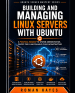 Building and Managing Linux Servers with Ubuntu: A Practical Roadmap to System Administration, DevOps Tools, and Scalable Cloud Infrastructure