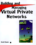 Building and Managing Virtual Private Networks