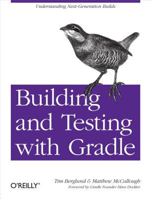 Building and Testing with Gradle - Berglund, Tim, and McCullough, Matthew