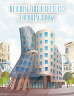Building Architecture Coloring Book: Exterior Design Houses Architecture, Creative Buildings Patterns, Detailed & Relaxing