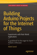 Building Arduino Projects for the Internet of Things: Experiments with Real-World Applications