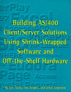 Building AS/400 Client/Server Solutions Using Shrink-Wrapped Software and Off-The-Shelf Hardware