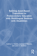 Building Asset-Based Transitions to Postsecondary Education with Multilingual Students with Disabilities