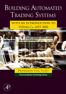 Building Automated Trading Systems: With an Introduction to Visual C++.Net 2005