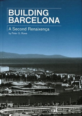 Building Barcelona-A Second Renaissance - Rowe