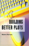 Building Better Plots - Kernen, Robert