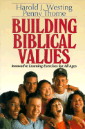 Building Biblical Values: Innovative Learning Exercises for All Ages