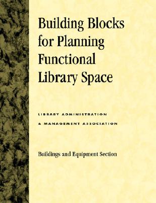 Building Blocks for Planning Functional Library Space - Library Leadership & Management Association