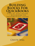 Building Blocks for QuickBooks: Step by Step Guide for Beginners to Intermediate Level
