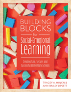Building Blocks for Social-Emotional Learning: Creating Safe, Secure, and Successful Elementary Schools