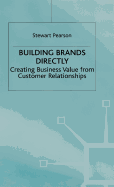 Building Brands Directly: Creating Business Value from Customer Relationships