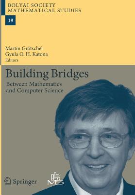 Building Bridges: Between Mathematics and Computer Science - Gr�tschel, Martin (Editor), and Katona, Gyula O.H. (Editor)