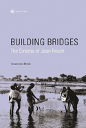 Building Bridges: The Cinema of Jean Rouch