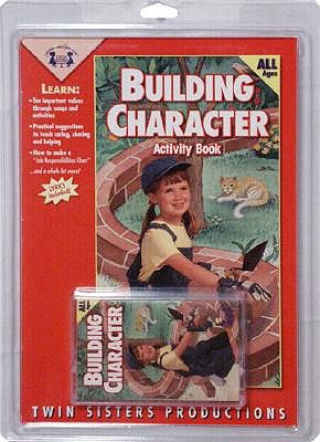 Building Character - Twin Sisters Productions, and Thompson, Kim M