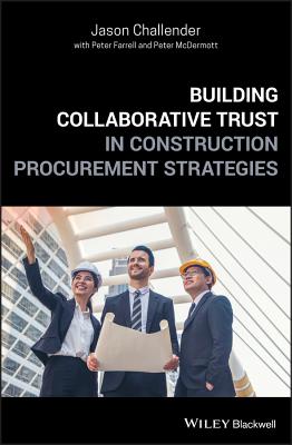 Building Collaborative Trust in Construction Procurement Strategies - Challender, Jason, and Farrell, Peter, and McDermott, Peter