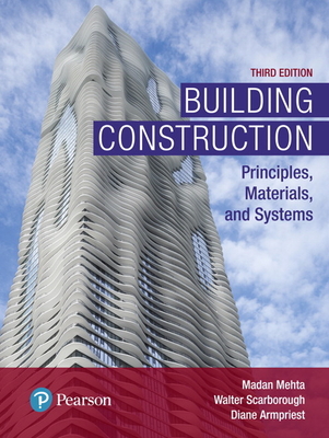 Building Construction: Principles, Materials, and Systems - Mehta, Madan, and Scarborough, Walter, and Armpriest, Diane