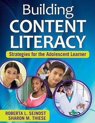 Building Content Literacy: Strategies for the Adolescent Learner - Sejnost, Roberta L, and Thiese, Sharon M