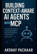 Building Context-Aware AI Agents with MCP: A Hands-On Guide to Integrating OpenAI, Claude & LangChain in Real-World Applications