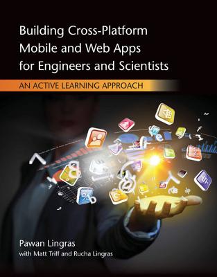 Building Cross-Platform Mobile and Web Apps for Engineers and  Scientists : An Active Learning Approach - Lingras, Pawan