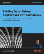 Building Data-Driven Applications with LlamaIndex: A practical guide to RAG pipelines, agentic workflows, and production AI deployment