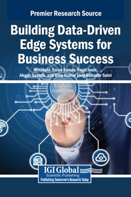 Building Data-Driven Edge Systems for Business Success - Minakshi (Editor), and Kumar, Tarun (Editor), and Joshi, Kapil (Editor)