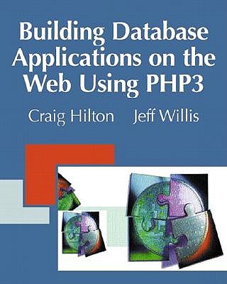 Building Database Applications on the Web Using PHP3 - Hilton, Craig, and Borud, Bjorn, and Willis, Jeff
