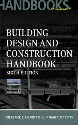 Building Design and Construction Handbook, 6th Edition - Merritt, Frederick S, and Ricketts, Jonathan T
