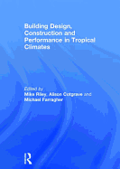 Building Design, Construction and Performance in Tropical Climates