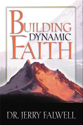 Building Dynamic Faith - Falwell, Jerry