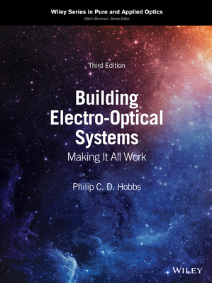 Building Electro-Optical Systems: Making It All Work - Hobbs, Philip C D