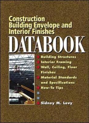 Building Envelope and Interior Finishes Databook - Levy, Sidney M.