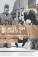Building Europe on Expertise: Innovators, Organizers, Networkers