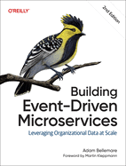 Building Event-Driven Microservices: Leveraging Organizational Data at Scale