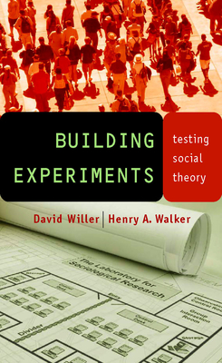 Building Experiments: Testing Social Theory - Willer, David, and Walker, Henry A