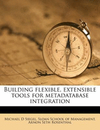 Building Flexible, Extensible Tools for Metadatabase Integration