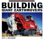 Building Giant Earthmovers - Orlemann, Eric