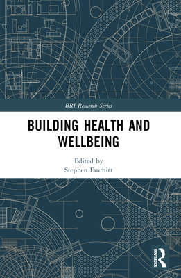 Building Health and Wellbeing - Emmitt, Stephen (Editor)