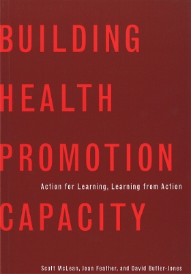Building Health Promotion Capacity: Action for Learning, Learning from Action - McLean, Scott