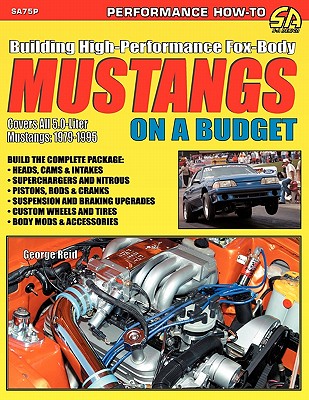 Building High-Performance Fox-Body Mustangs on a Budget - Reid, George