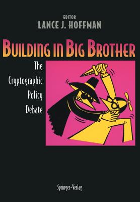 Building in Big Brother: The Cryptographic Policy Debate - Hoffman, Lance J (Editor)