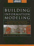 Building Information Modeling: Planning and Managing Construction Projects with 4D CAD and Simulations (McGraw-Hill Construction Series): Planning and Managing Construction Projects with 4D CAD and Simulations