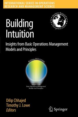 Building Intuition: Insights from Basic Operations Management Models and Principles - Chhajed, Dilip (Editor), and Lowe, Timothy J (Editor)
