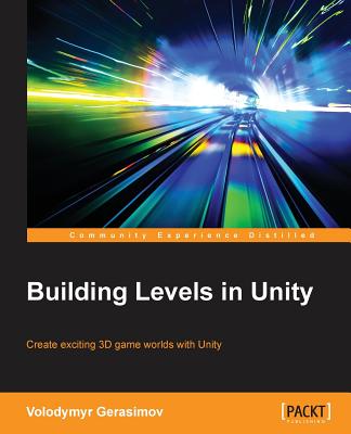 Building Levels in Unity - Gerasimov, Volodymyr