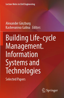 Building Life-cycle Management. Information Systems and Technologies: Selected Papers - Ginzburg, Alexander (Editor), and Galina, Kashevarova (Editor)