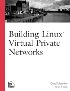 Building Linux Virtual Private Networks (Vpns)