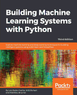 Building Machine Learning Systems with Python: Explore machine learning and deep learning techniques for building intelligent systems using scikit-learn and TensorFlow